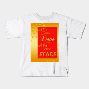 A life without love is like a sky without stars Kids T-Shirt